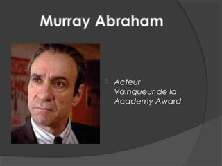  Acteur
Vainqueur de la
Academy Award
 