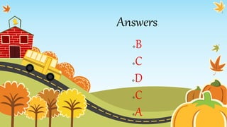 Answers
B
C
D
C
A
 