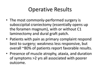 the complete absence of CSF flow behind (arrowheads) and focal constriction of CSF flow (arrows) in front of cervicomedullary junction.