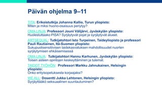 Päivän ohjelma 9–11
TITA: Erikoistutkija Johanna Kallio, Turun yliopisto:
Miten ja miksi huono-osaisuus periytyy?
OMA LINJ...