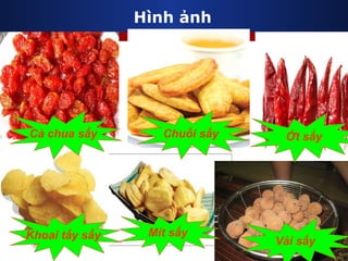 Hình ảnh Cà chua sấy Chuối sấy Khoai tấy sấy Mít sấy Vải sấy Ớt sấy 