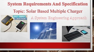 Topic: Solar Based Multiple Charger
 