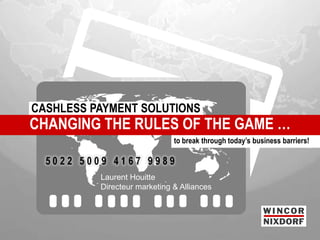 CASHLESS PAYMENT SOLUTIONS
              CHANGING THE RULES OF THE GAME …
                                                    to break through today’s business barriers!



                                Laurent Houitte
                                Directeur marketing & Alliances




Cashless Payment as a Service                                                            23.02.12 | 45
 