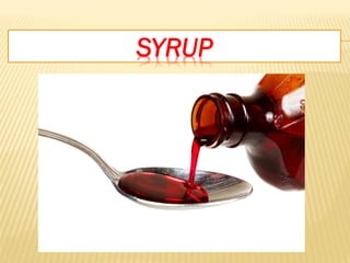 SYRUP
 