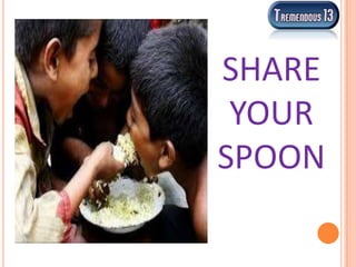 SHARE
YOUR
SPOON
 