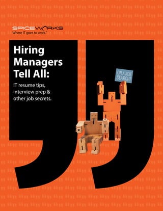 Hiring
Managers
Tell All:
IT resume tips,
interview prep &
other job secrets.
 