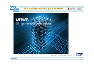 Luglio 2013
SAP Business One 9.0 per SAP HANASAP Business One 9.0 per SAP HANA
 