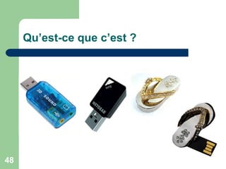 Qu’est-ce que c’est ?
48
 