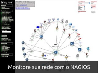 Monitore sua rede com o NAGIOS
 