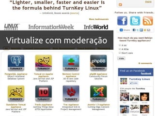 Virtualize com moderação
 