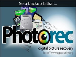 Se o backup falhar...
 