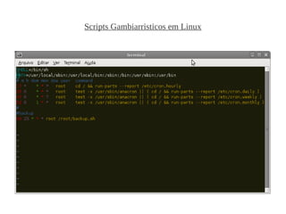 Scripts Gambiarristicos em Linux
 