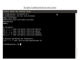 Scripts Gambiarristicos em Linux
 