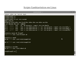 Scripts Gambiarristicos em Linux
 