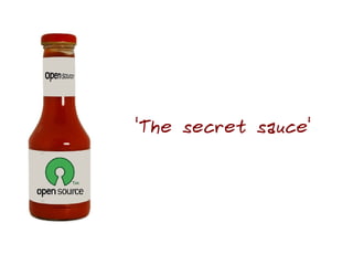 'The secret sauce'
 