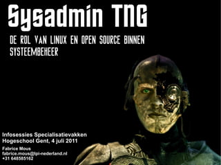 Infosessies Specialisatievakken
Hogeschool Gent, 4 juli 2011
Fabrice Mous
fabrice.mous@lpi-nederland.nl
+31 648585162
 
