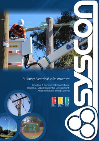 Building Electrical Infrastructure
Industrial & Commercial Connections,
Industrial / Urban Residential Development,
Asset Relocation, Street Lighting
 