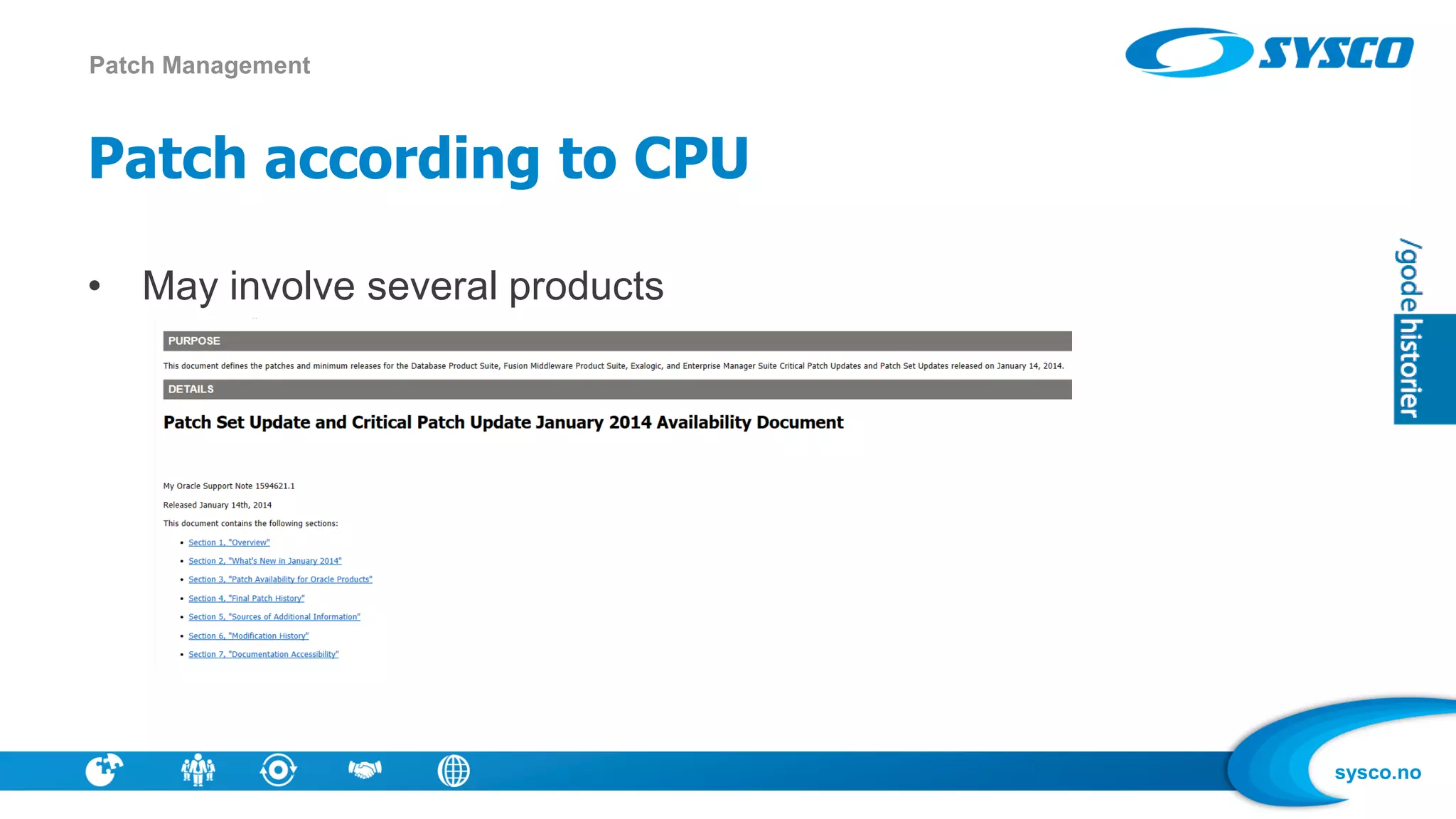 sysco.no
Patch according to CPU
• May involve several products
Patch Management
 