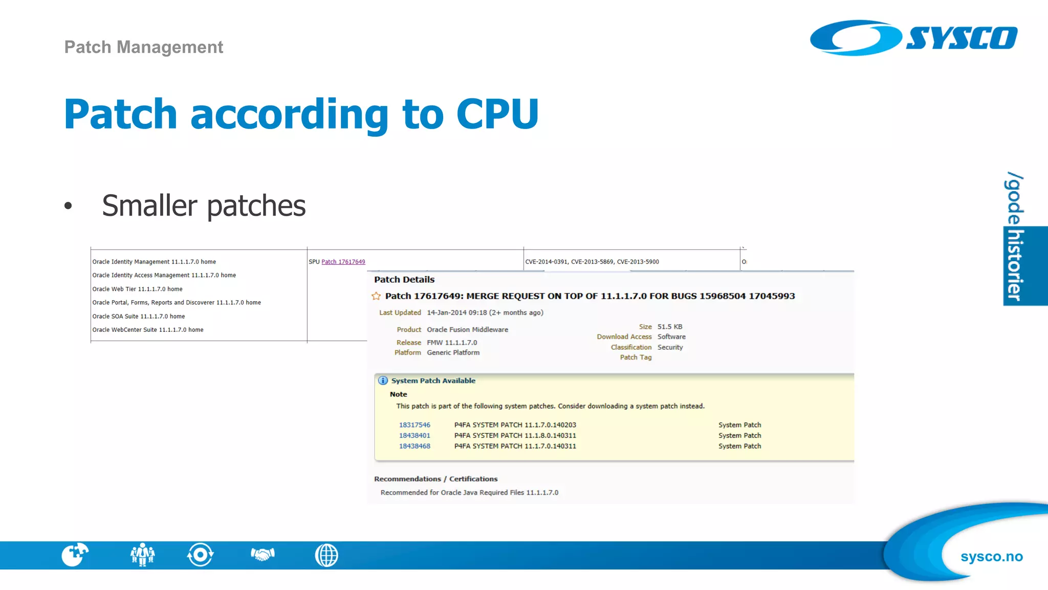 sysco.no
Patch according to CPU
• Smaller patches
Patch Management
 