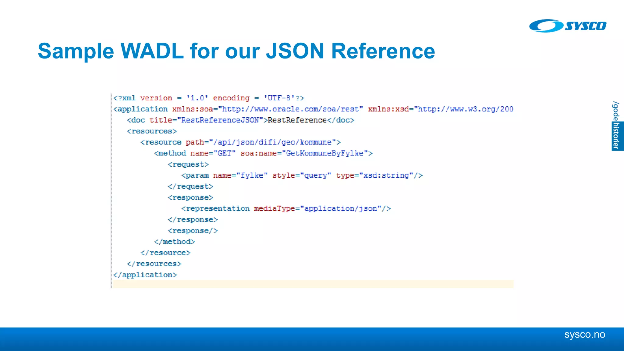 sysco.no
Sample WADL for our JSON Reference
 