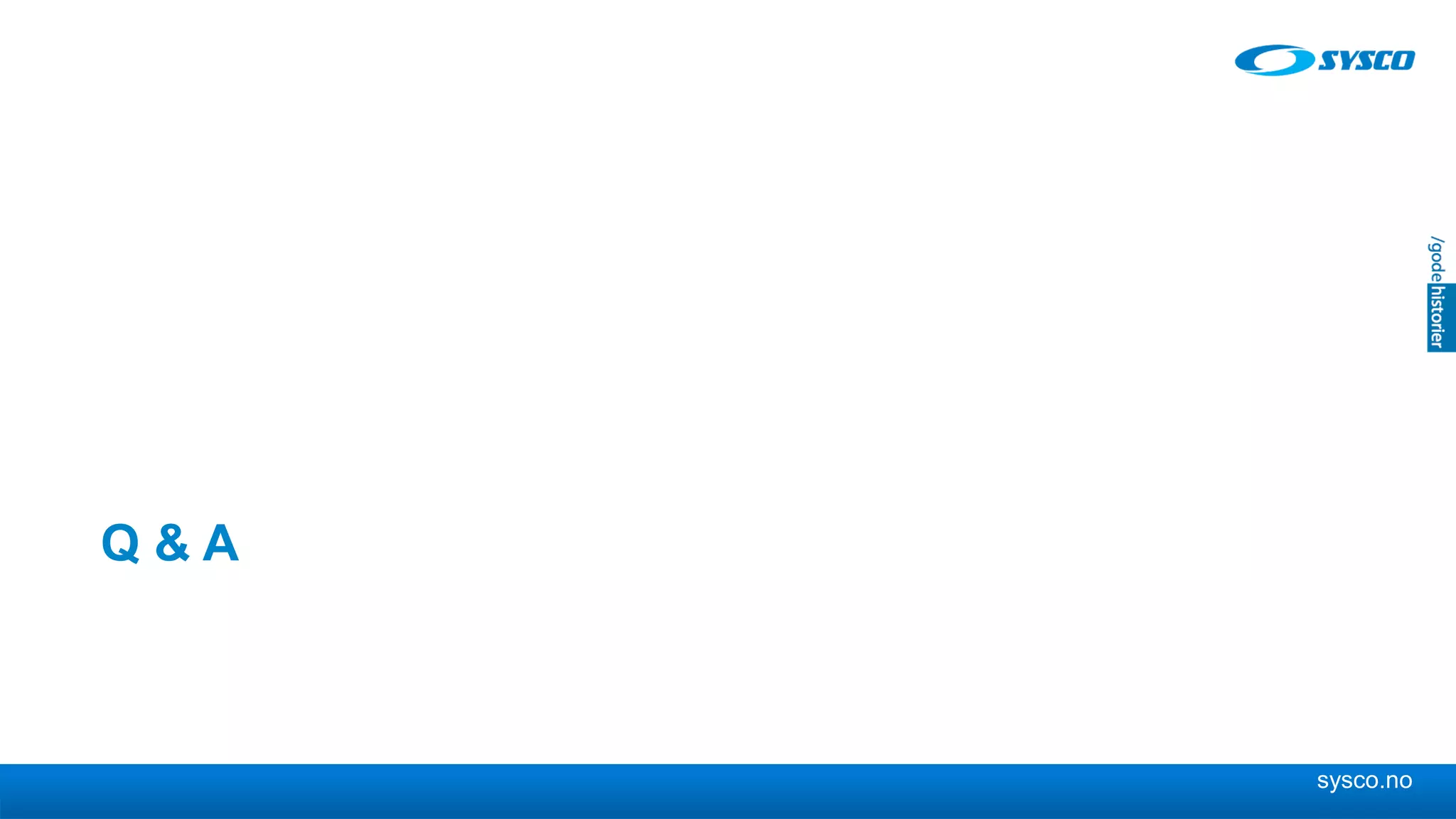sysco.no
Q & A
 