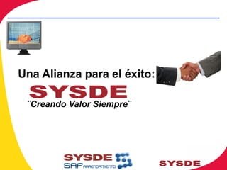 Una Alianza para el éxito:
¨Creando Valor Siempre¨
 