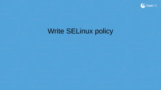 Write SELinux policy
 
