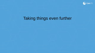 Taking things even further
 