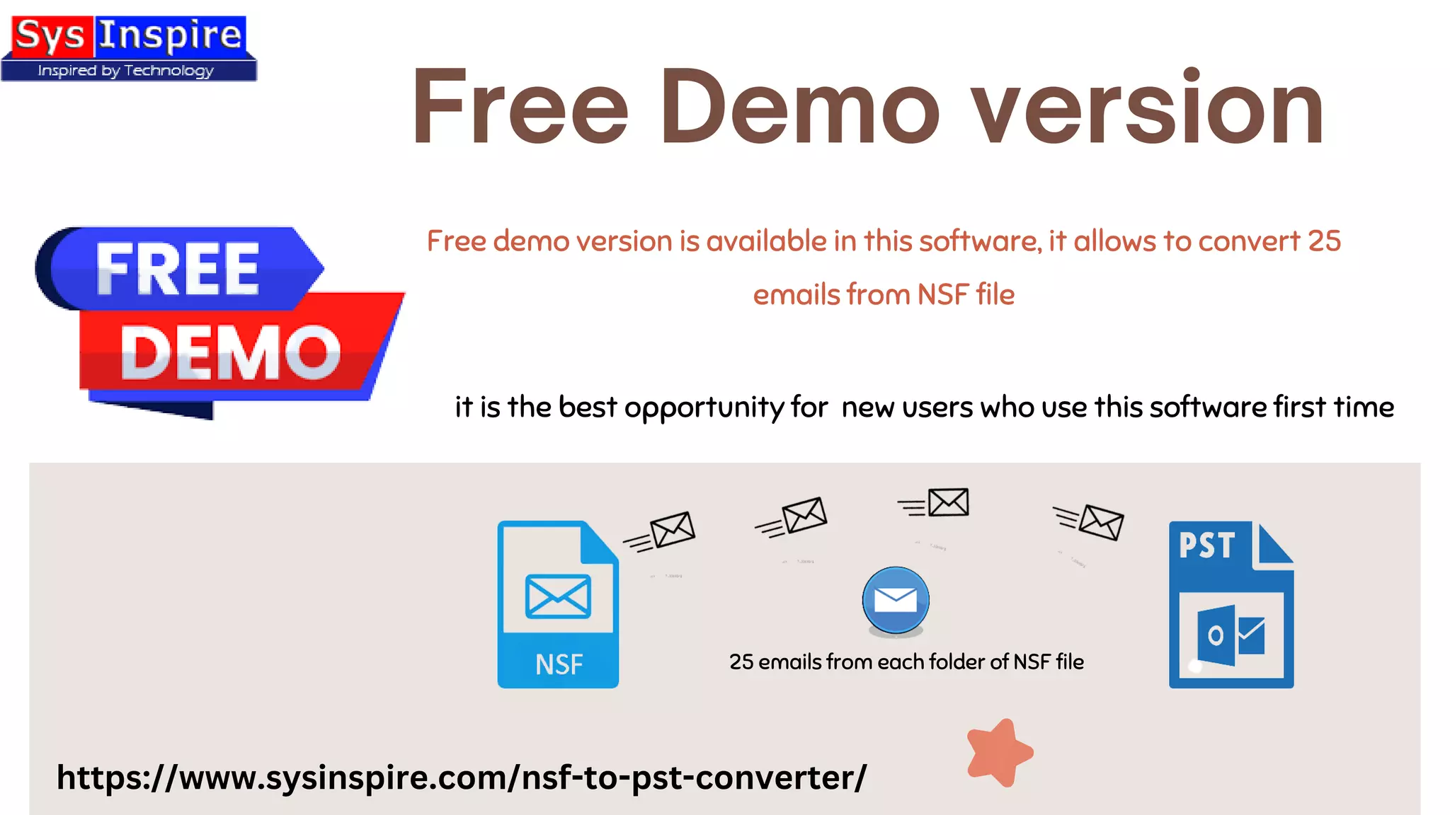 Free Demo version
Free demo version is available in this software, it allows to convert 25
emails from NSF file
it is the best opportunity for new users who use this software first time
25 emails from each folder of NSF file
https://www.sysinspire.com/nsf-to-pst-converter/
 