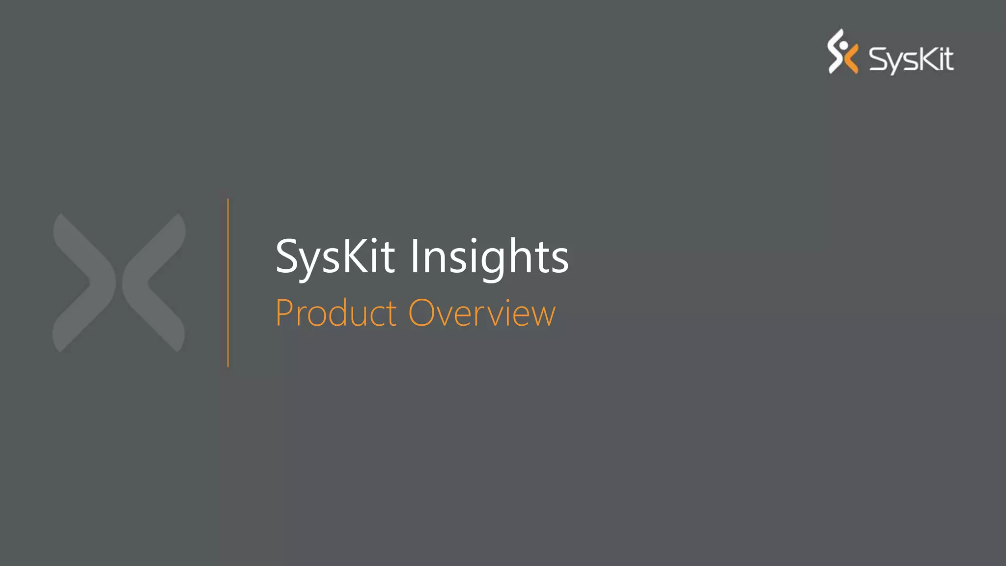 SysKit Insights
Product Overview
 