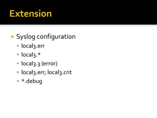 ExtensionSyslog configurationlocal3.errlocal3.*local3.3 (error)local3.err; local3.crit*.debug