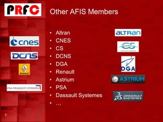Other AFIS Members
7
• Altran
• CNES
• CS
• DCNS
• DGA
• Renault
• Astrium
• PSA
• Dassault Systemes
• …
 