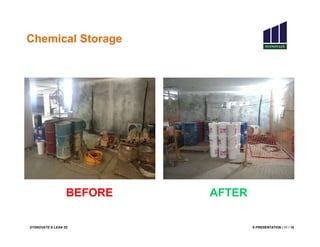 SYSNOVATE & LEAN 5S E-PRESENTATION / 11 / 18
Chemical Storage
BEFORE AFTER
 