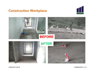 SYSNOVATE & LEAN 5S E-PRESENTATION / 13 / 18
Construction Workplace
BEFORE
AFTER
 