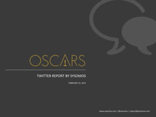 www.sysomos.com | @sysomos | reports@sysomos.com
TWITTER REPORT BY SYSOMOS
FEBRUARY 22, 2015
 