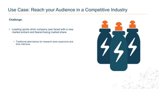 Use Case: Reach your Audience in a Competitive Industry
Challenge:
• Leading sports drink company was faced with a new
mar...