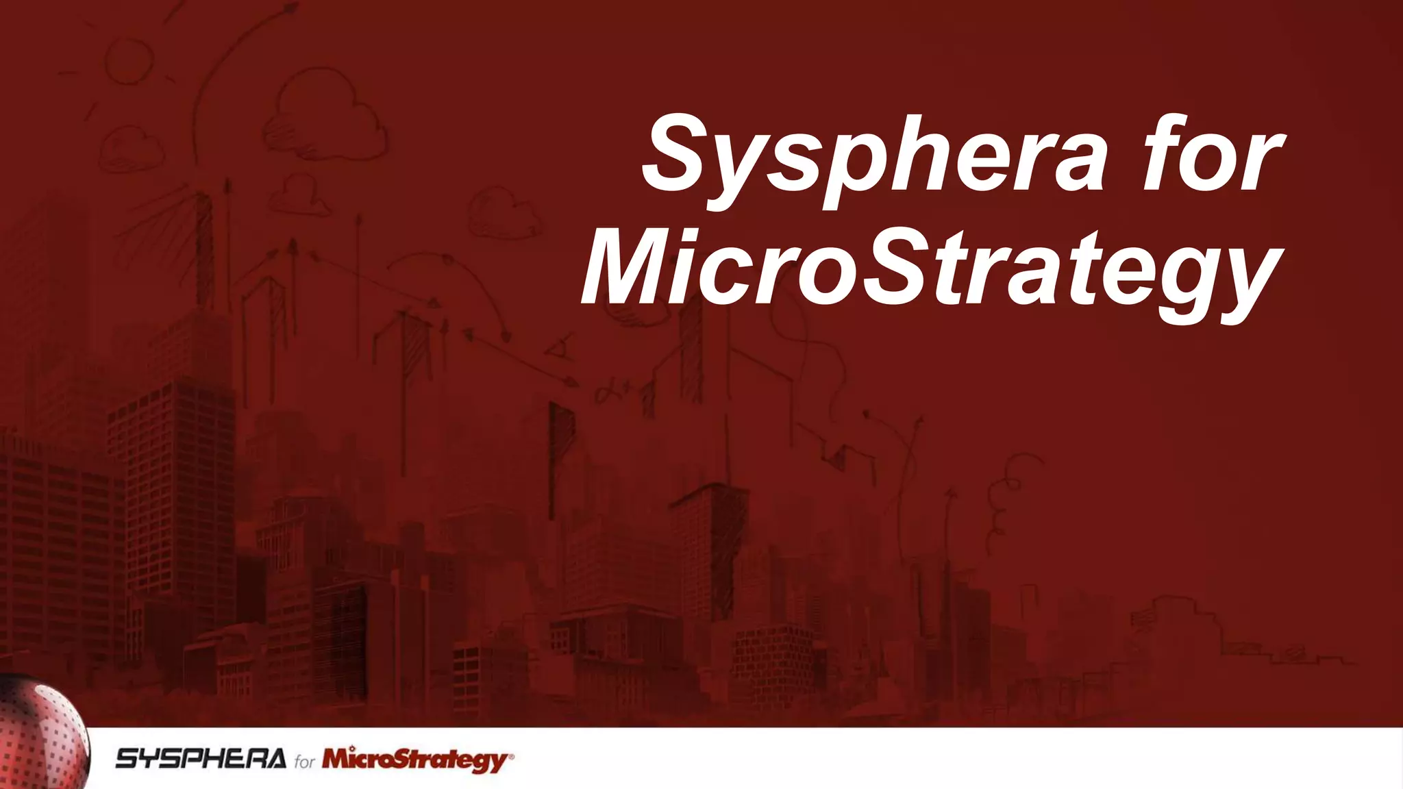 Sysphera for
MicroStrategy

 