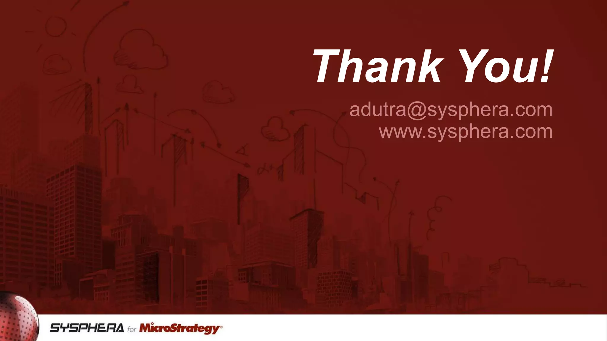 Thank You!
adutra@sysphera.com
www.sysphera.com

 