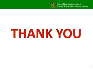 Kwame Nkrumah University of
Science & Technology, Kumasi, Ghana
37
THANK YOU
 