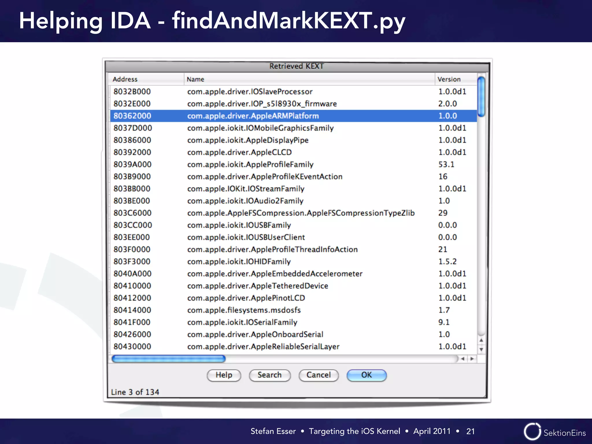 Helping IDA - ﬁndAndMarkKEXT.py




                  Stefan Esser • Targeting the iOS Kernel •  April 2011 •  21
 