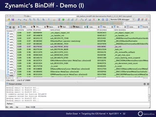 Zynamic‘s BinDiff - Demo (I)




                     Stefan Esser • Targeting the iOS Kernel •  April 2011 •  32
 