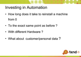 Investing in Automation How long does it take to reinstall a machine from 0 To the exact same point as before ? With different Hardware ?  What about  customer/personal data  ? 