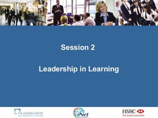 Session 2  Leadership in Learning 