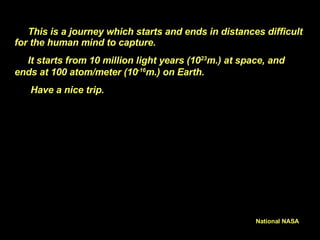 This is a journey which starts and ends in distances difficult for the human mind to capture . It starts from 10 million l...
