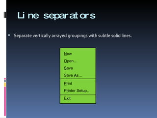 Line separators Separate vertically arrayed groupings with subtle solid lines. N ew O pen… S ave Save  A s… P rint P r inter Setup… E x it 