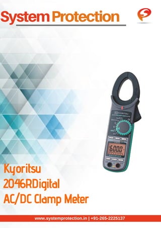 SystemProtection
Kyoritsu
2046RDigital
AC/DC Clamp Meter
www.systemprotection.in | +91-265-2225137
 