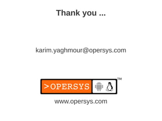 Thank you ...



karim.yaghmour@opersys.com




     www.opersys.com
 