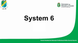 System 6
 