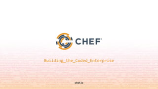Building_the_Coded_Enterprise
chef.io
 