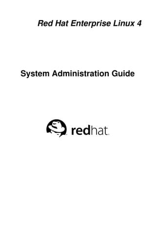 Red Hat Enterprise Linux 4




System Administration Guide
 